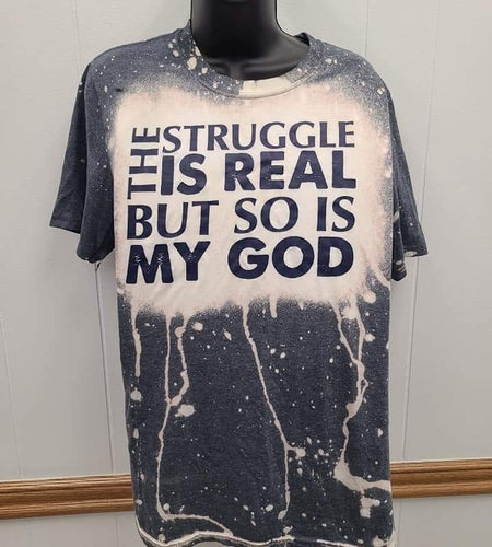 Struggle is Real Bleached Tee